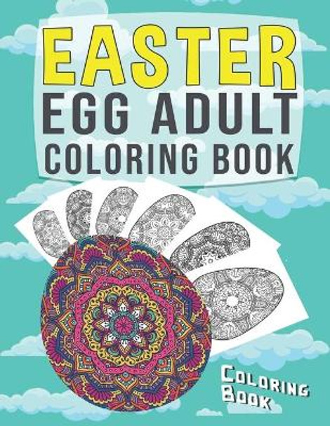 Easter Egg Adult Coloring Book: Unique and Beautiful Easter Egg Designs by Natalie Arnandez 9798708558855