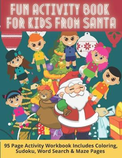 Fun Activity Book For Kids From Santa: 95 Page Activity Workbook Includes Coloring, Sudoku, Word Search & Maze Pages - 8.5 x 11 large Print Format by Amazing Coloring Publishing 9798566201610