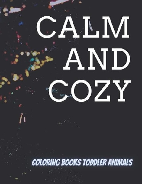 Calm and Cozy: coloring books toddler animals by Afrajur Siam 9798701119855