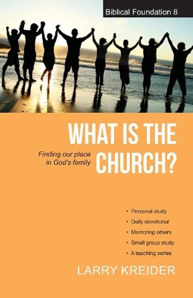 What Is the Church: Finding Our Place in God's Family by Larry Kreider 9781886973077