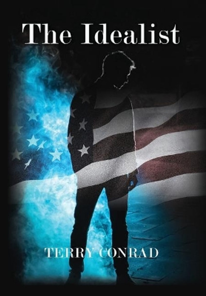 The Idealist by Terry Conrad 9781734233001
