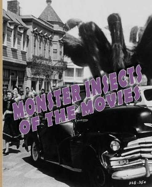 Monster Insects of the Movies by John Lemay 9781734781625