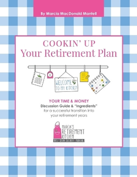 Cookin' Up Your Retirement Plan by Marcia Mac Donald Mantell 9798987424902