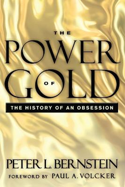 The Power of Gold: The History of an Obsession by Peter L. Bernstein