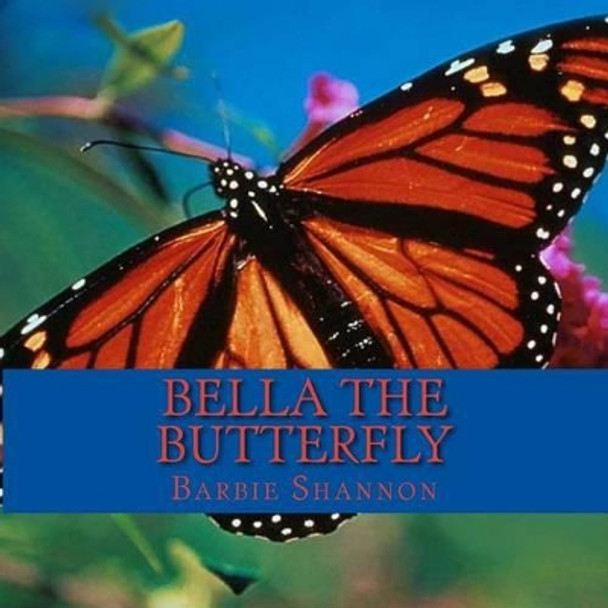 Bella the Butterfly by Barbie Shannon 9781493602629