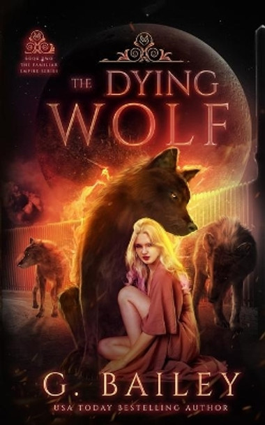 The Dying Wolf by G Bailey 9781916351066