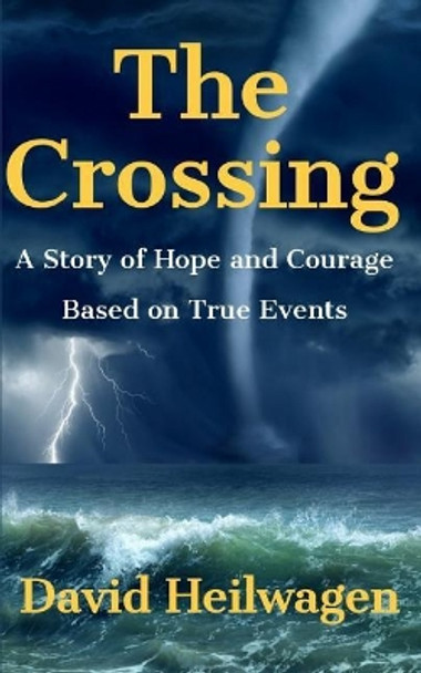 The Crossing: A Story of Hope and Courage by David Heilwagen 9781729264317