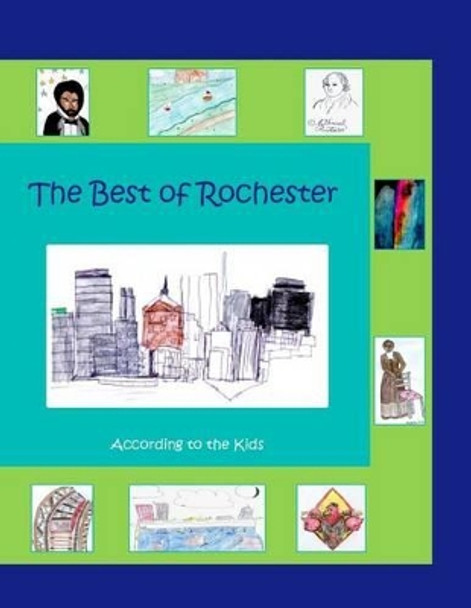 The Best of Rochester by Rochester Area Students 9781494245269