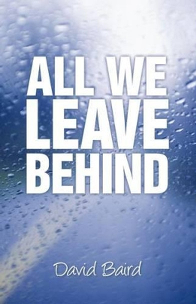 All We Leave Behind by David Baird 9781469753393