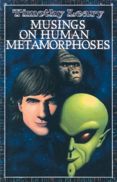 Musings on Human Metamorphoses by Timothy Leary 9781579510589