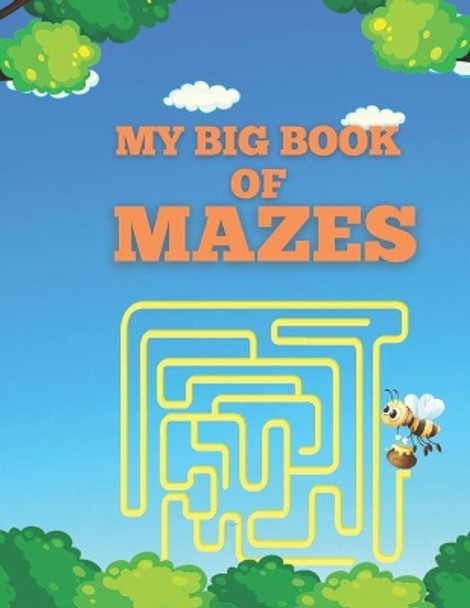 My Big Book Of Mazes: My Big Book of mazes Maze Activity Book For Kids. by Justine Houle 9798730585386