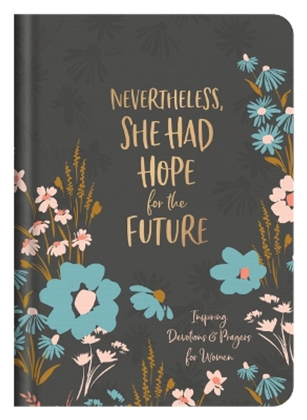 Nevertheless, She Had Hope for the Future: Inspiring Devotions and Prayers for Women by Valorie Quesenberry 9781636092102