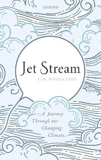 Jet Stream: A Journey Through our Changing Climate by Tim Woollings