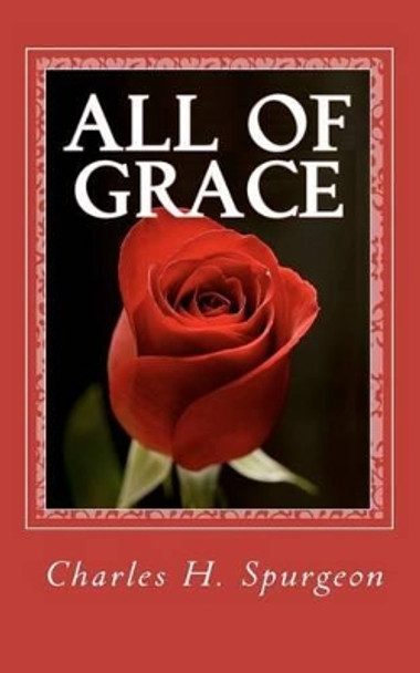 All of Grace by Charles H Spurgeon 9781611043884