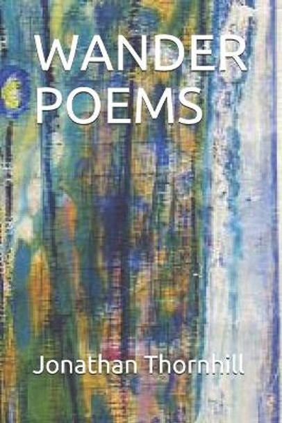 Wander Poems by Jonathan Thornhill 9798578593390