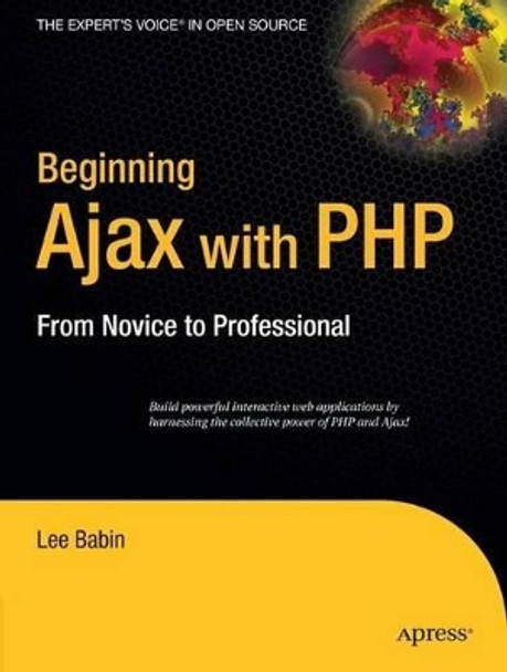Beginning Ajax with PHP: From Novice to Professional by Lee Babin 9781590596678
