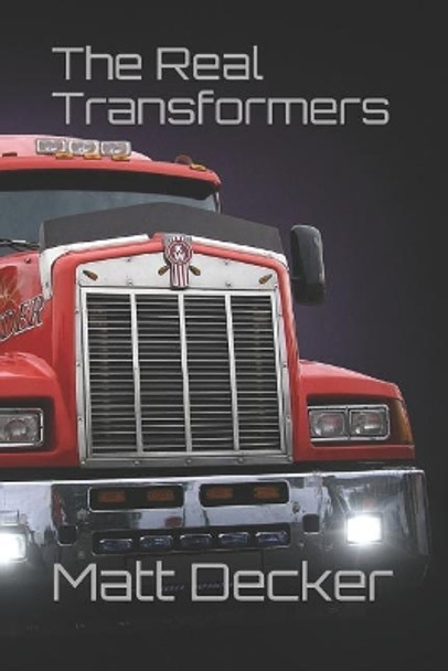 The Real Transformers by Matt Decker 9781520763521