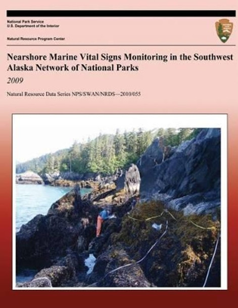 Nearshore Marine Vital Signs Monitoring in the Southwest Alaska Network of National Parks: 2009 by National Park Service 9781491095607