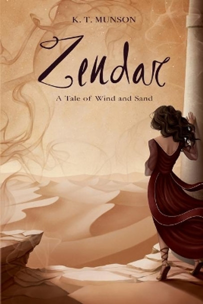 Zendar: A Tale of Wind and Sand by K T Munson 9781732058958