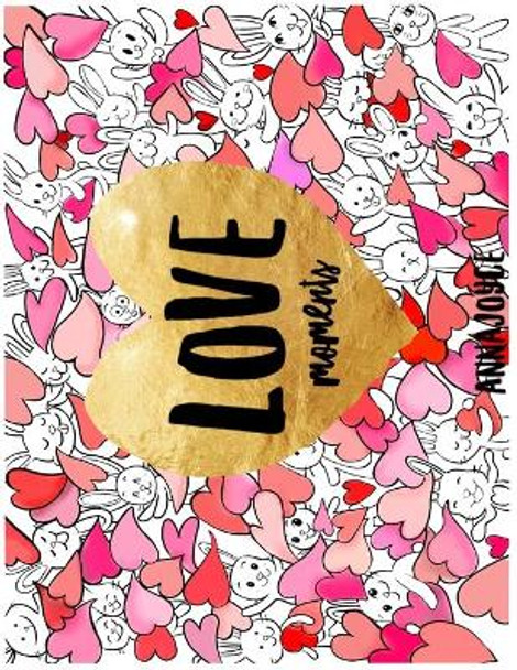 Love Moments: The Colouring Book about Love by Annajoyce 9781543145625