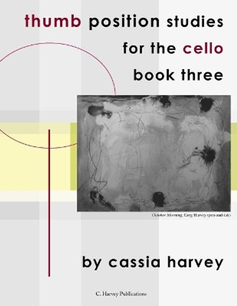 Thumb Position Studies for the Cello, Book Three by Cassia Harvey 9781635230857