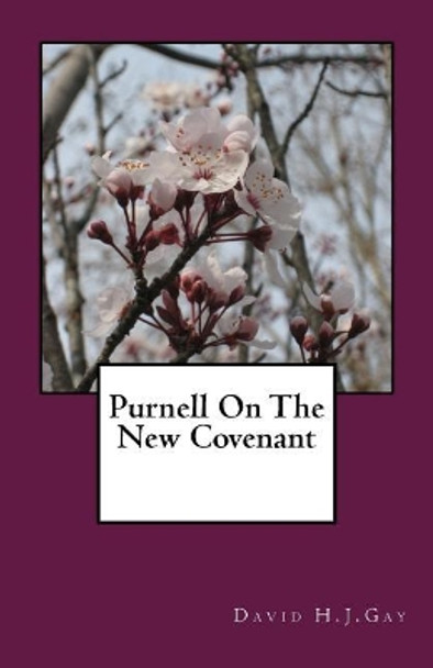 Purnell On The New Covenant by David H J Gay 9781547180738