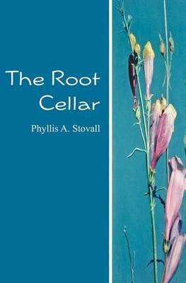 The Root Cellar by Phyllis A Stoval 9781439262504