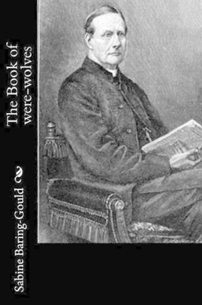 The Book of Were-Wolves by Sabine Baring-Gould 9781533386953