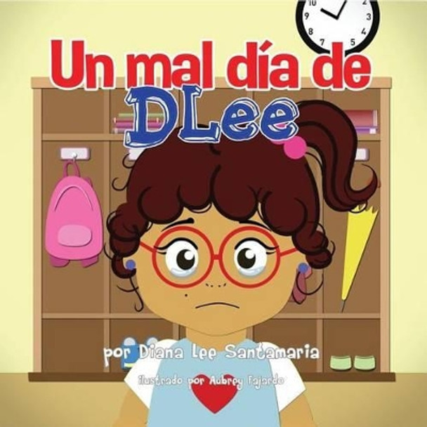 Un Mal Dia de Dlee by Diana Lee Santamaria 9781941697115