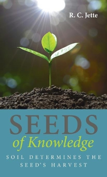 Seeds of Knowledge by R C Jette 9781725288812