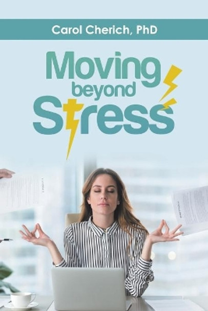 Moving Beyond Stress by Carol Cherich Ph D 9781663219404