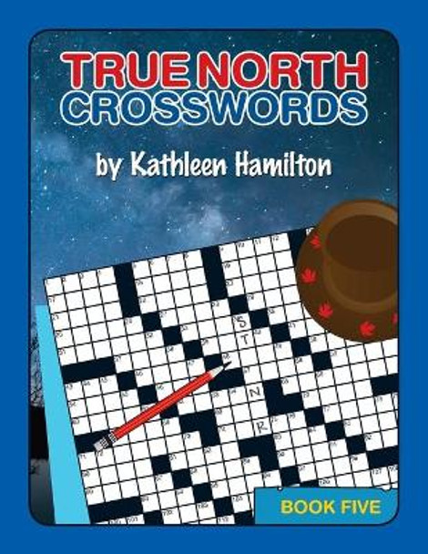 True North Crosswords, Book 5 by Kathleen Hamilton 9781304691286