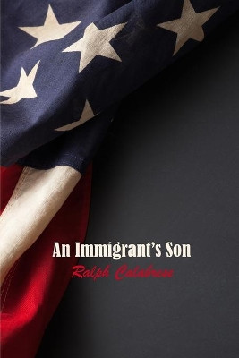 An Immigrant's Son by Ralph Calabrese 9781645304432