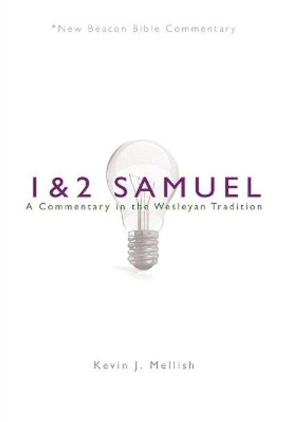 Nbbc, 1 & 2 Samuel: A Commentary in the Wesleyan Tradition by Kevin J Mellish 9780834127210