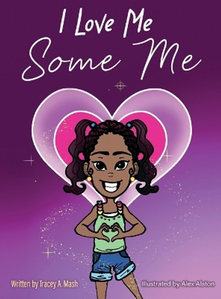 I Love Me Some Me by Tracey A MASH 9798891099104