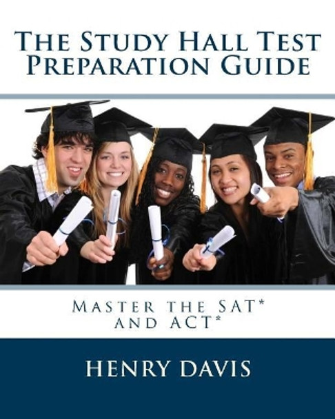 The Study Hall Test Preparation Guide by Henry Davis 9781477446409