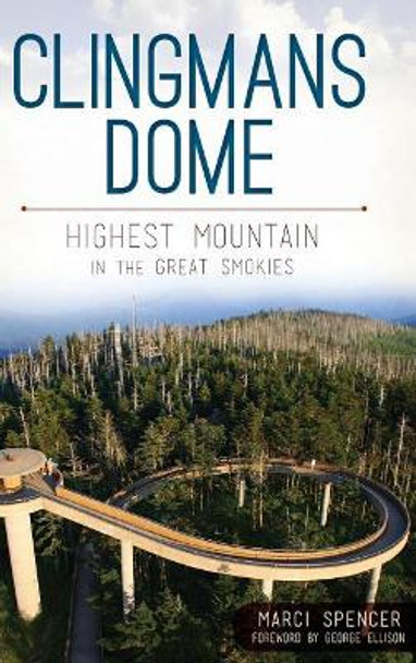 Clingmans Dome: Highest Mountain in the Great Smokies by Marcia Spencer 9781540221285