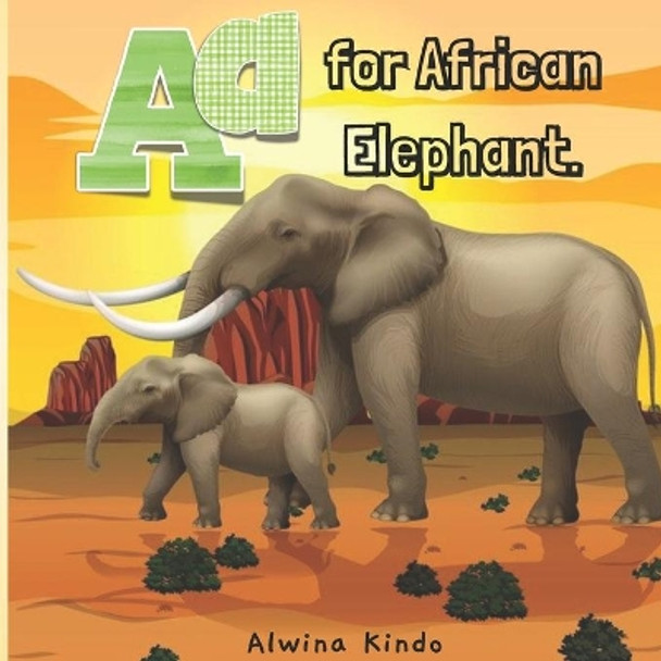 A for African Elephant by Alwina Kindo 9798599400011