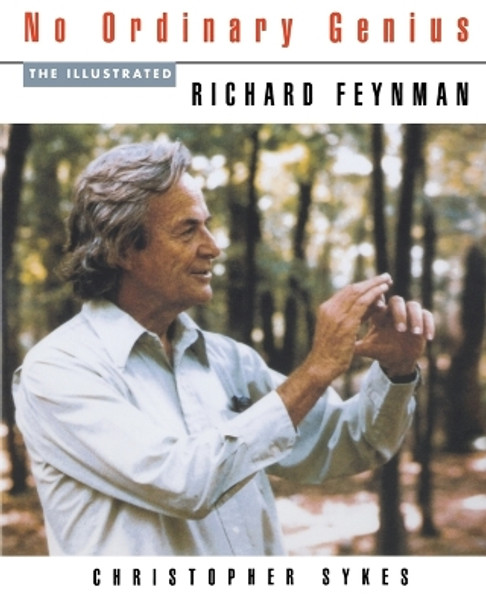 No Ordinary Genius: The Illustrated Richard Feynman by Richard P. Feynman 9780393313932