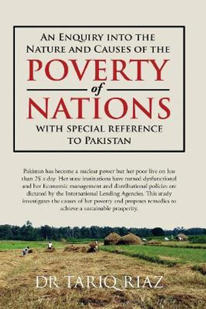 An Enquiry into the Nature and Causes of Poverty of Nations: With Special Reference to Pakistan by Tariq Riaz 9781975878399