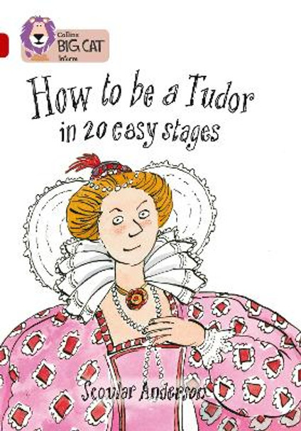 How to be a Tudor: Band 14/Ruby (Collins Big Cat) by Scoular Anderson