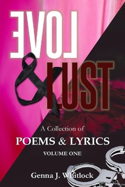 Love & Lust: A Collection of Poetry and Lyrics by Genna J Whitlock 9781693312700