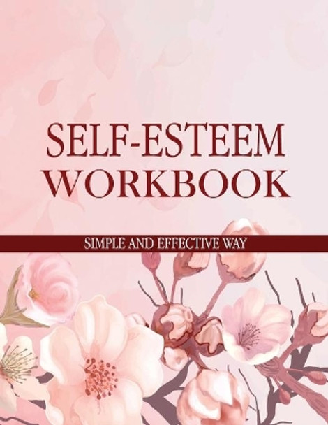 Self-Esteem Workbook Simple and Effective Way by Ruks Rundle 9781698602509