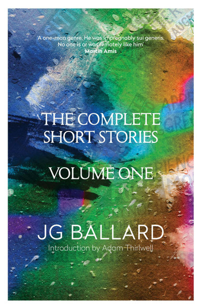The Complete Short Stories: Volume 1 by J. G. Ballard