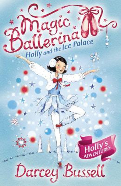 Holly and the Ice Palace (Magic Ballerina, Book 17) by CBE Darcey Bussell