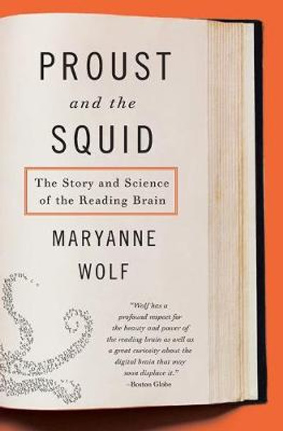 Proust and the Squid: The Story and Science of the Reading Brain by Maryanne Wolf