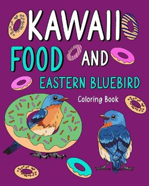 Kawaii Food and Eastern Bluebird Coloring Book: Activity Relaxation, Painting Menu Cute, and Animal Pictures Pages by Paperland 9798880613427