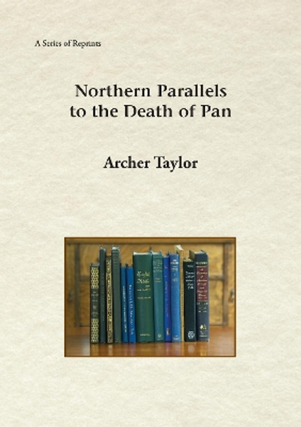 Northern Parallels to the Death of Pan by Archer Taylor 9781888215731