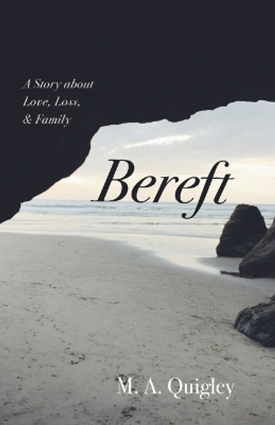 Bereft: A Story about Love, Loss, and Family by M A Quigley 9781666756081