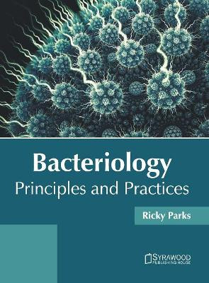 Bacteriology: Principles and Practices by Ricky Parks 9781682865934